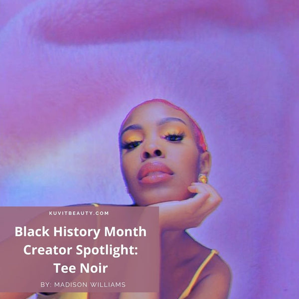 Black History Month Creator Spotlight: Tee Noir